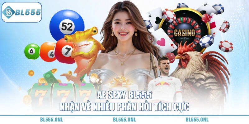 AE Sexy BL555 - Sảnh Bài Nóng Bỏng 5 sơ lược về AE Sexy BL555 cho tân thủ