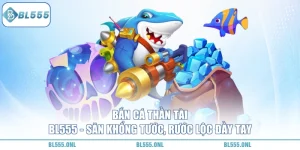 Bắn Cá Thần Tài BL555