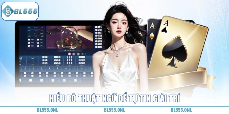 Thuật ngữ tài xỉu BL555