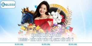 Khuyến Mãi Nạp Đầu BL555
