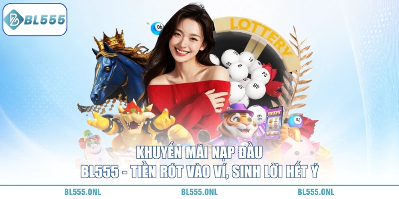 Khuyến Mãi Nạp Đầu BL555