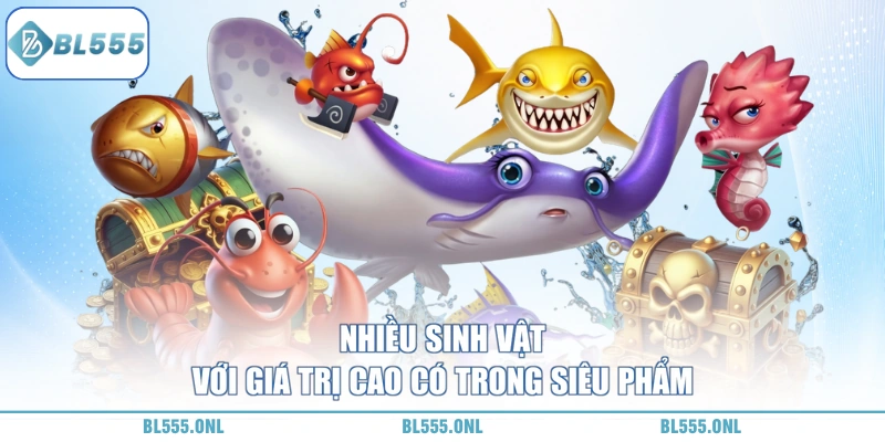 Bắn Cá Thần Tài BL555 - Bắn Trúng Nhân 300 Lần Vốn Cực Khủng 6 các sinh vật với mức thưởng cao trong game