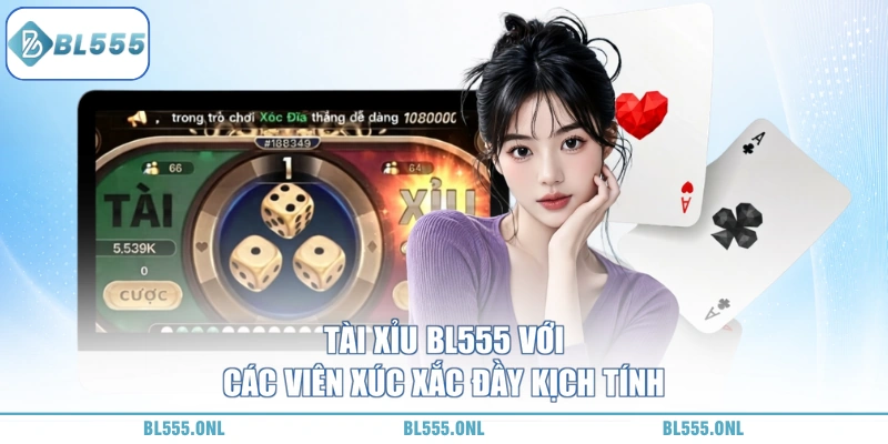 Tài xỉu BL555 chơi rất vui 